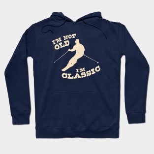 I'm Not Old - I'm Classic Hoodie